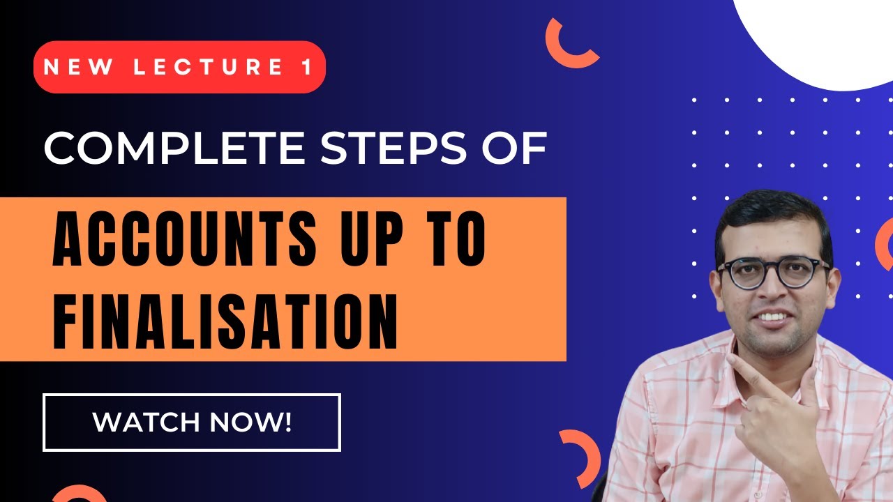Accounting A to Z: Complete Steps from Start to Finish | Accounts up to finalisation (lecture 1)