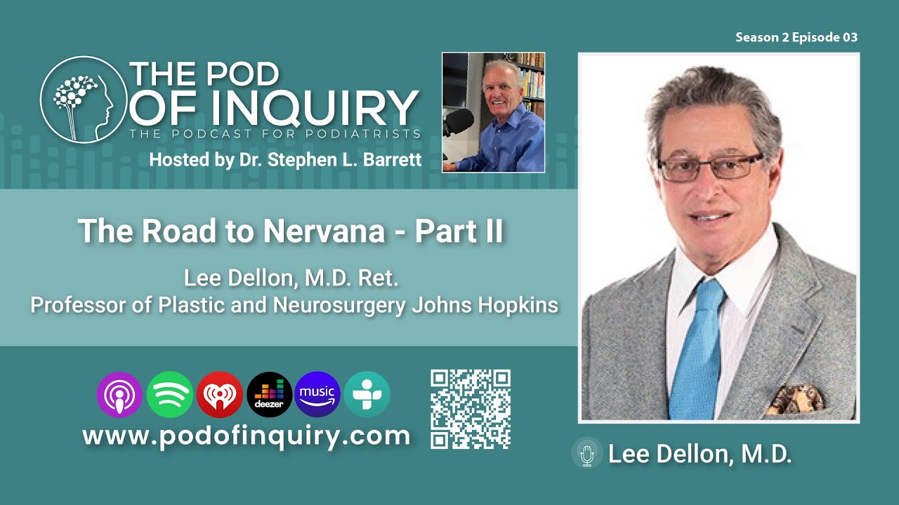 The Road to Nervana with Dr. Lee Dellon Part 2 - The Podcast for Podiatrists #podcast #podiatrist