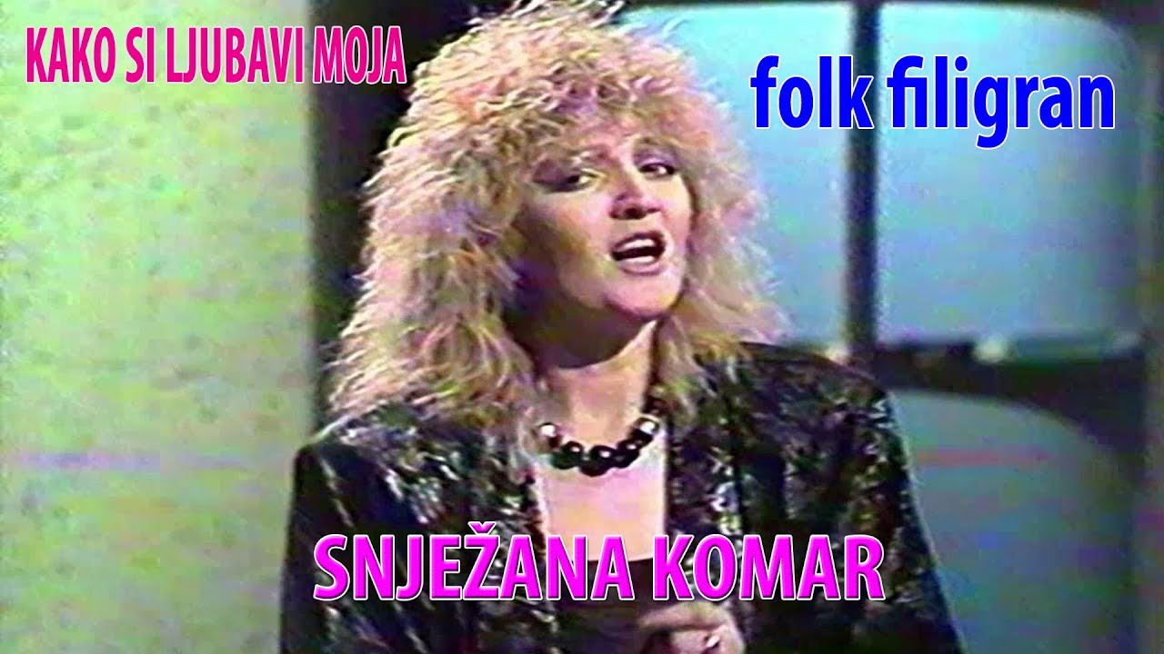 Snjezana Komar - Kako si ljubavi moja (Folk Filigran 1990)#jugoton
