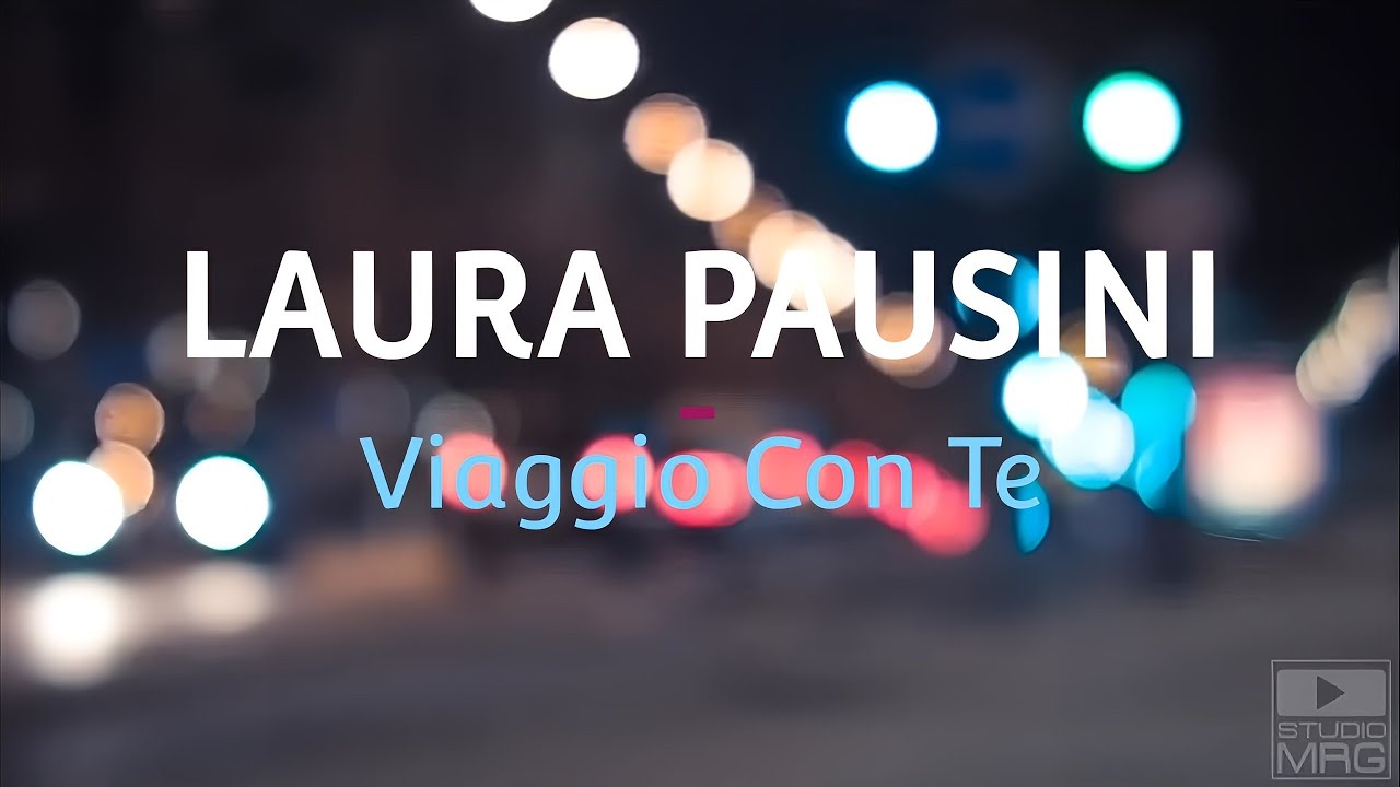 LAURA PAUSINI 💞 Viaggio Con Te / Italian song