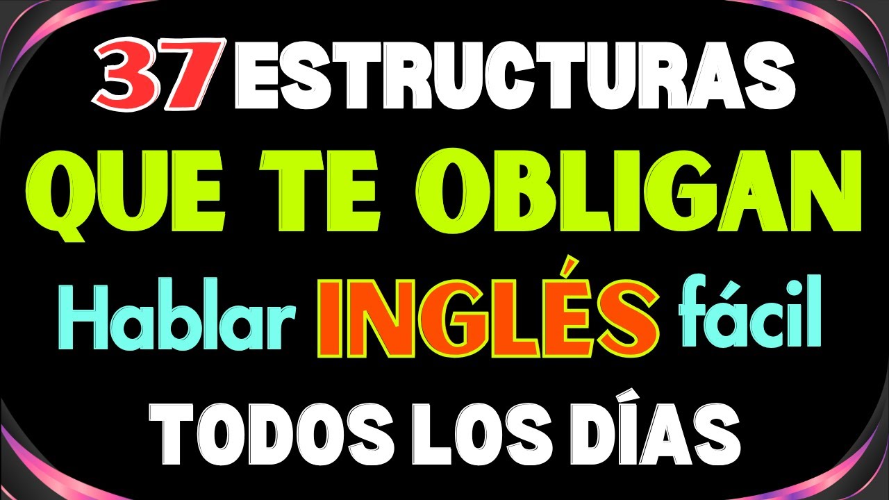 APRENDE LAS 37 ESTRUCTURAS MÁS USADAS EN INGLÉS PARA CONVERSACIÓN EN INGLES || INGLES CON LILKASEN