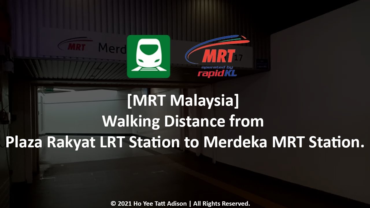 [MRT Malaysia] Walking Distance from Plaza Rakyat LRT Station to Merdeka MRT Station.