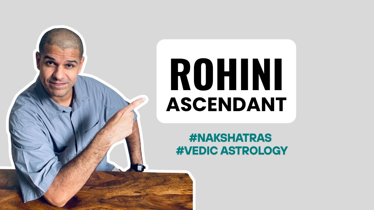 Rohini rising (ascendant) explained | 4 of 27