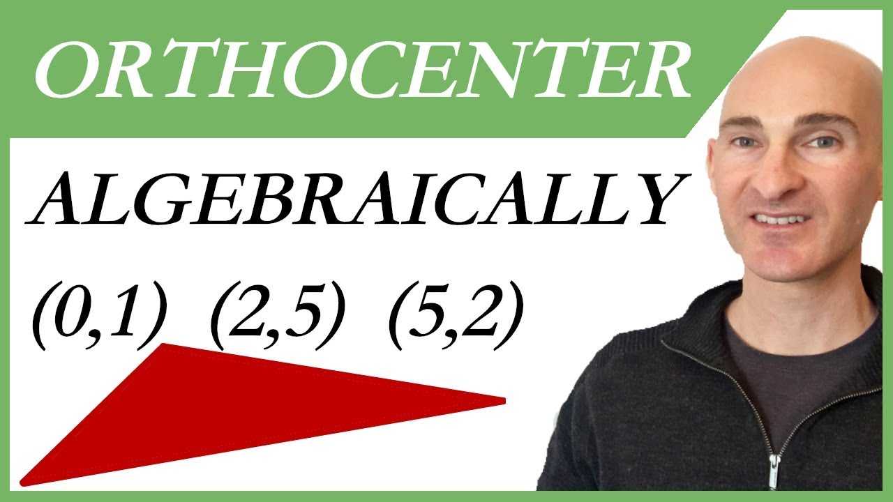 How to Find Orthocenter Given 3 Vertices (Algebraically)