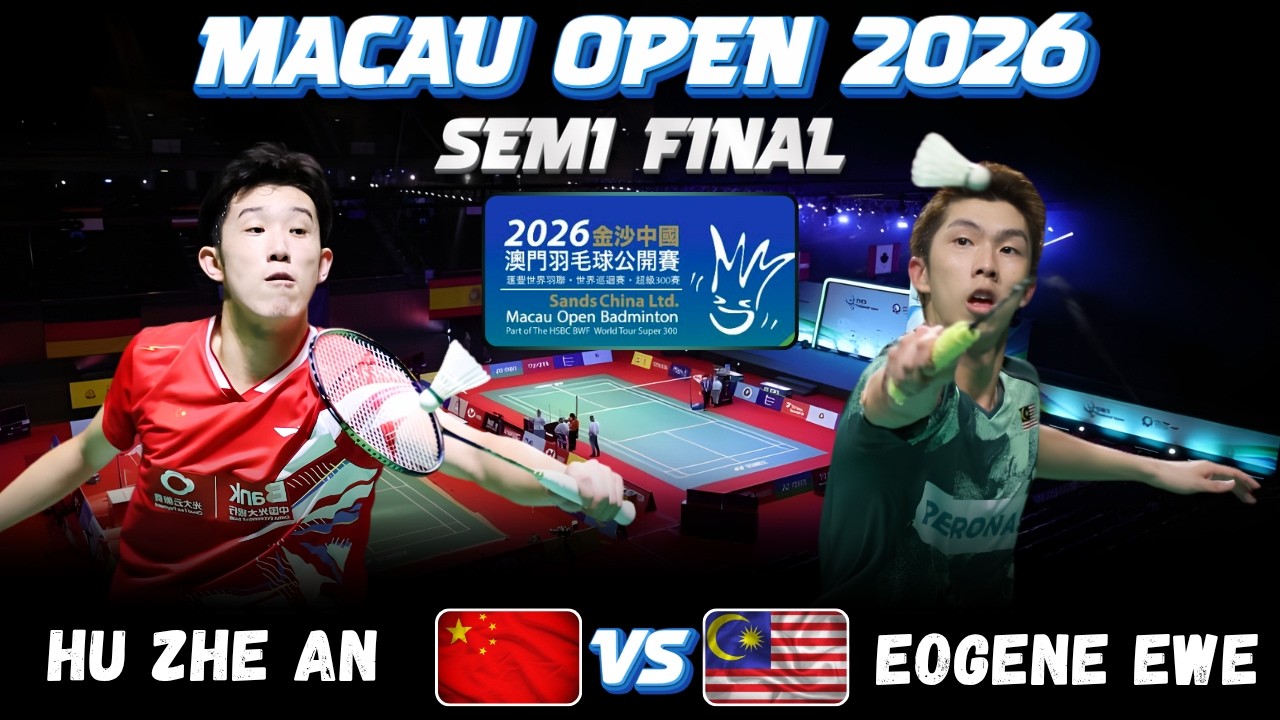 🔥CRAZY SEMI FINAL🔥 HU Zhe An (CHN) vs Eogene EWE (MAS) | Macau Badminton Open 2026