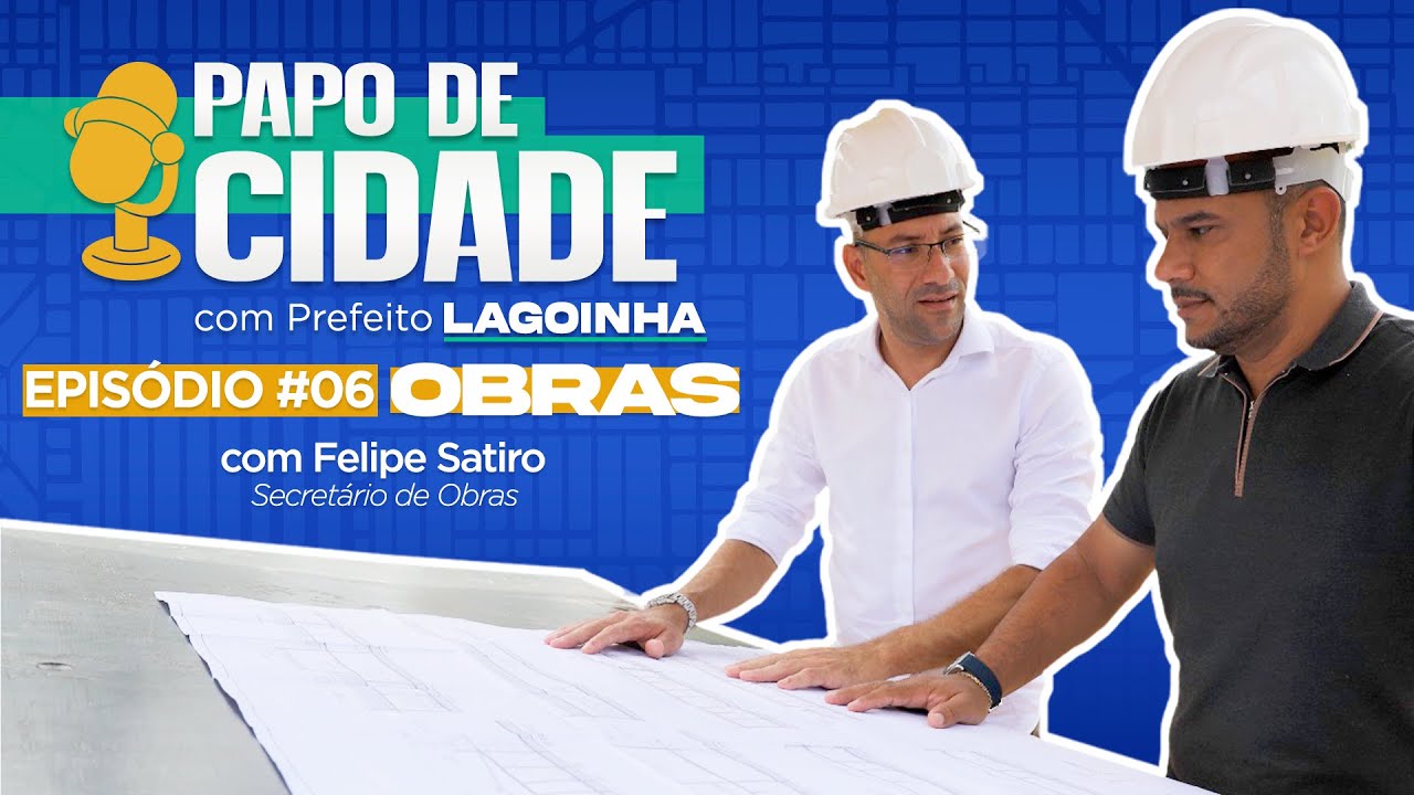 PAPO DE CIDADE COM GILMAR LAGOINHA | OBRAS | #06