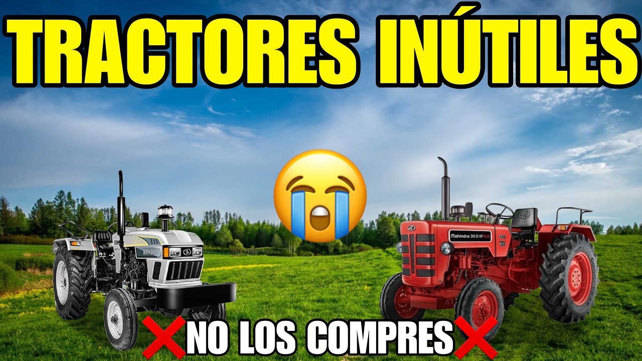 Tractores que No Deberías Comprar: Los Más Problemáticos!