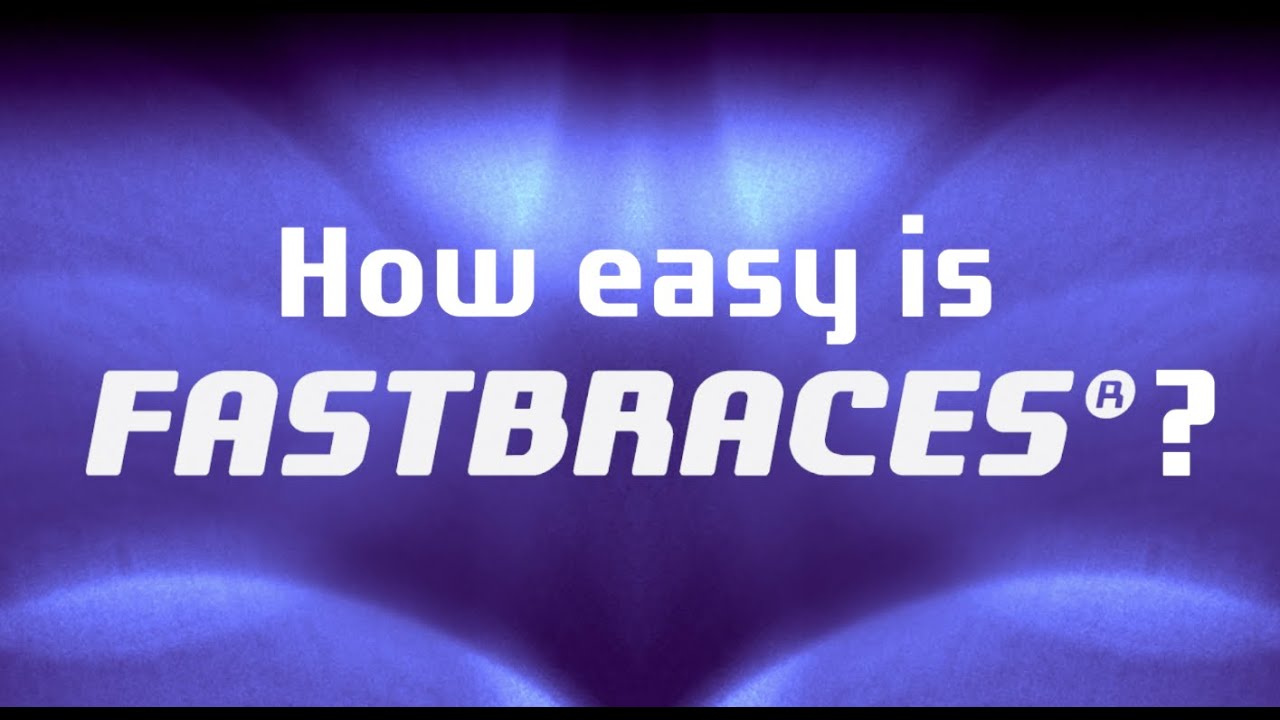 Fastbraces® Technology: How easy is Fastbraces®?