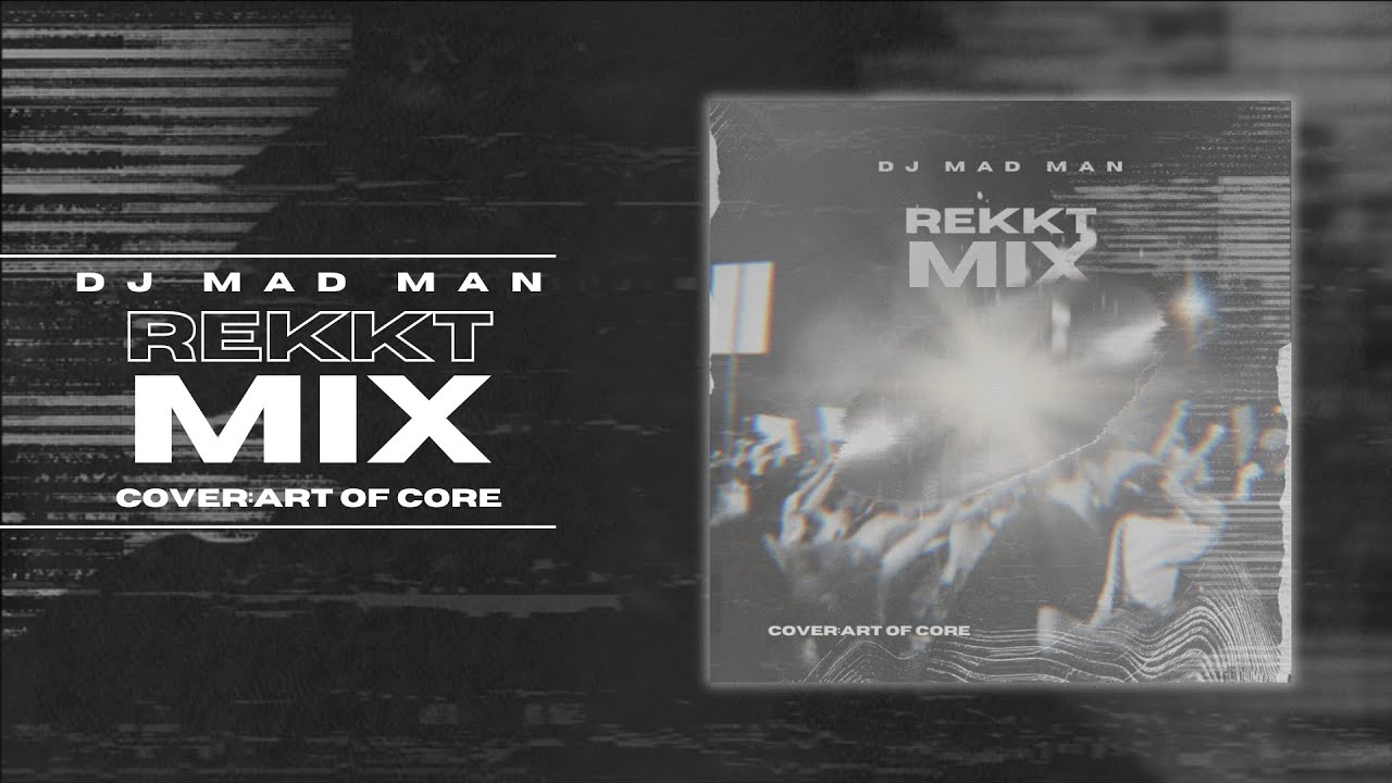 Rekkt Mix - Mixed by DJ Mad Man (HARD TECHNO)