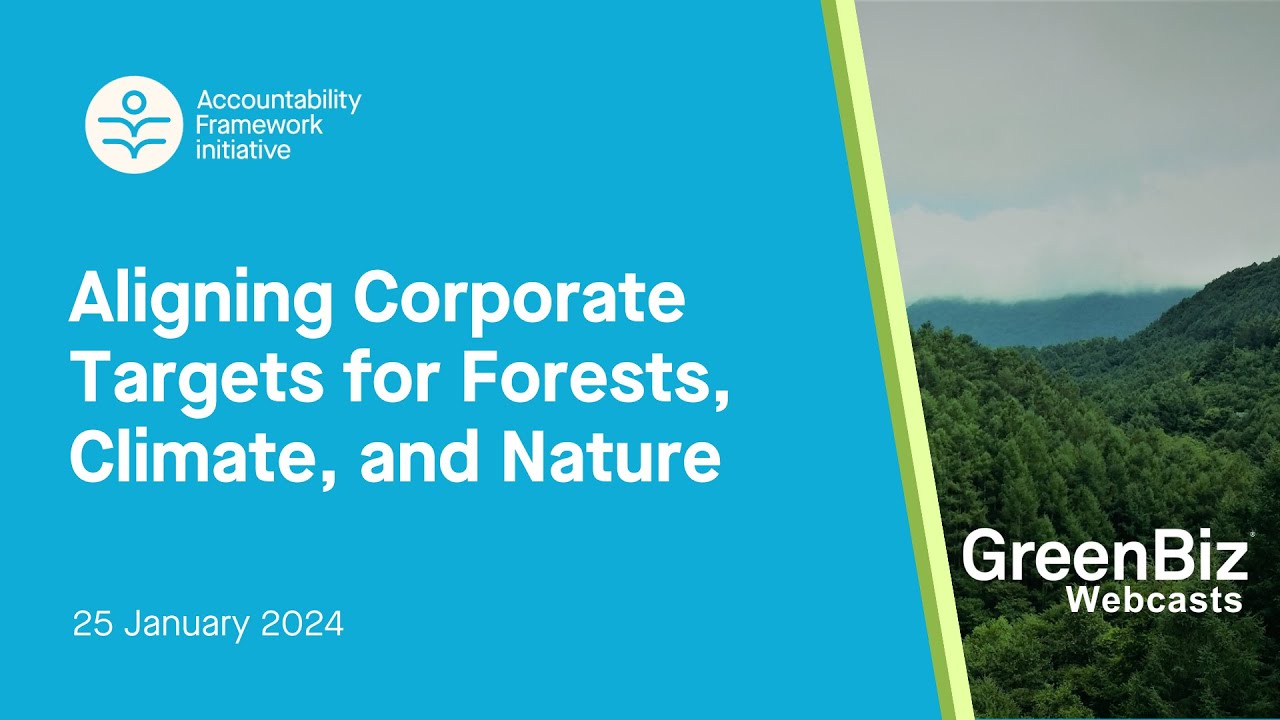 Aligning corporate targets for forests, climate, and nature​ (GreenBiz webcast)