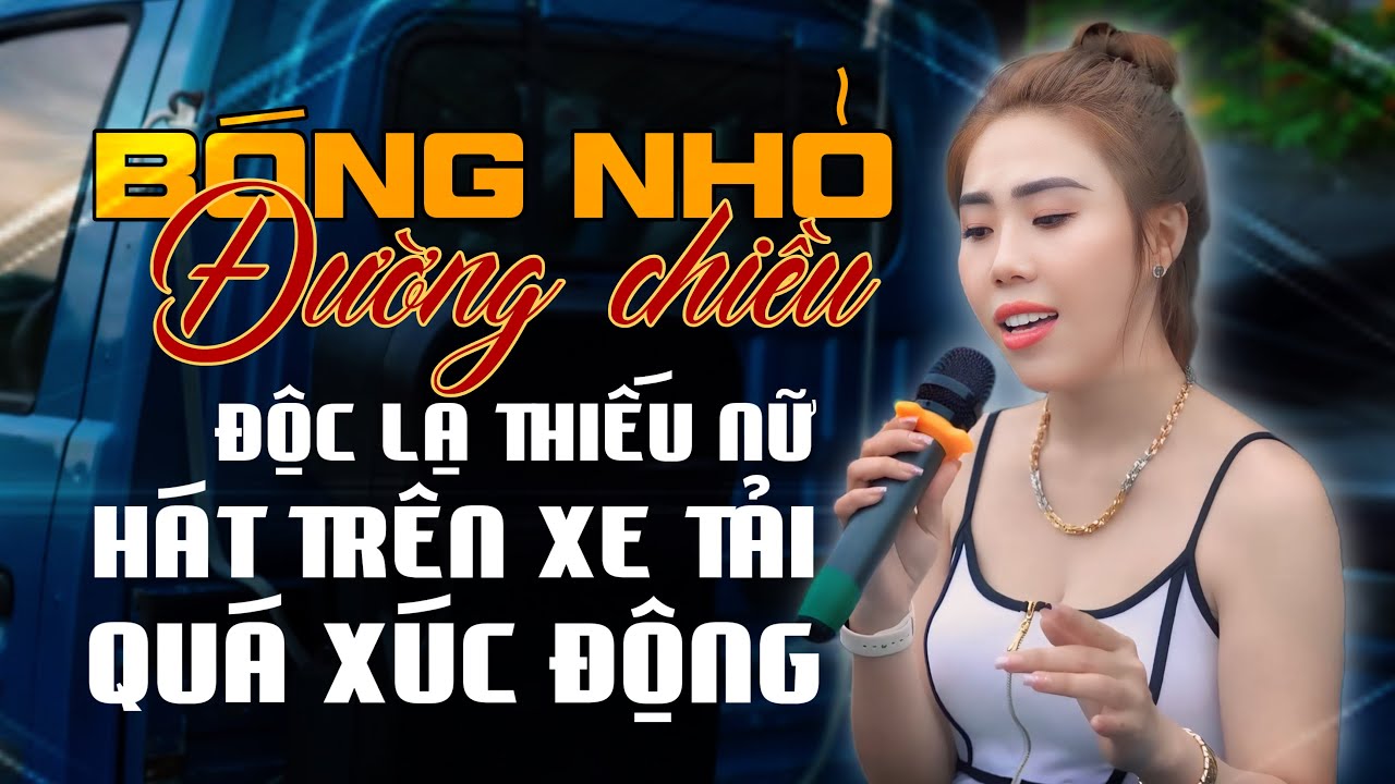 Độc Lạ Thiếu Nữ Hát Rong Trên Xe Tải Với Những Ca Khúc Nhạc Vàng Trăm Năm Không Mờ Phai