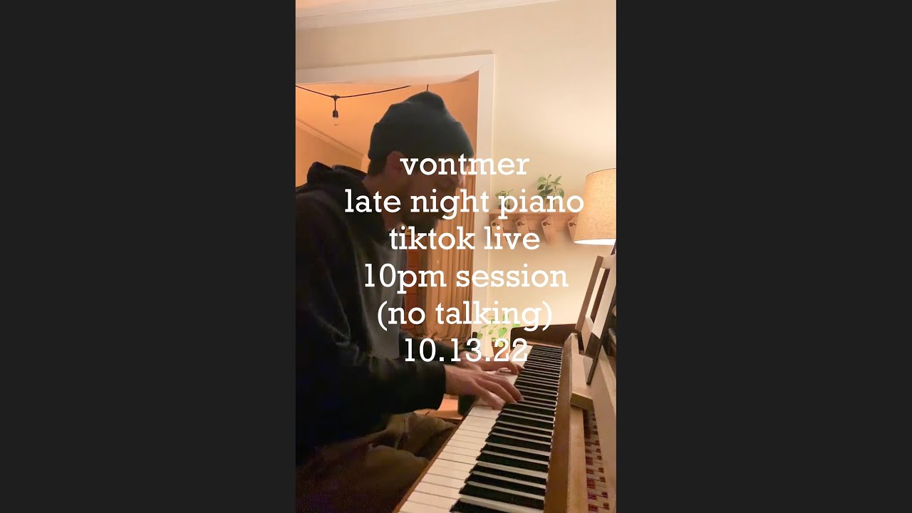 Vontmer // late night piano (no talking) // tiktok live 10pm session // 10.13.22