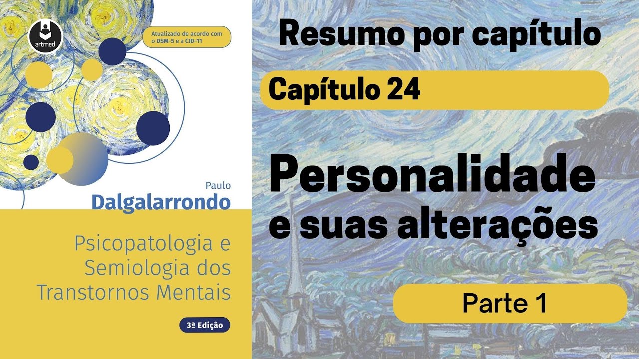 Capt 25 | A personalidade e suas altera&ccedil;&otilde;es | Resumo Dalgalarrondo (parte 1)