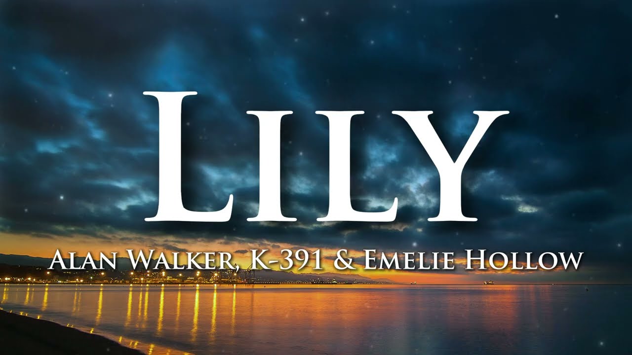 Alan Walker, K-391 & Emelie Hollow - Lily (Lyrics)