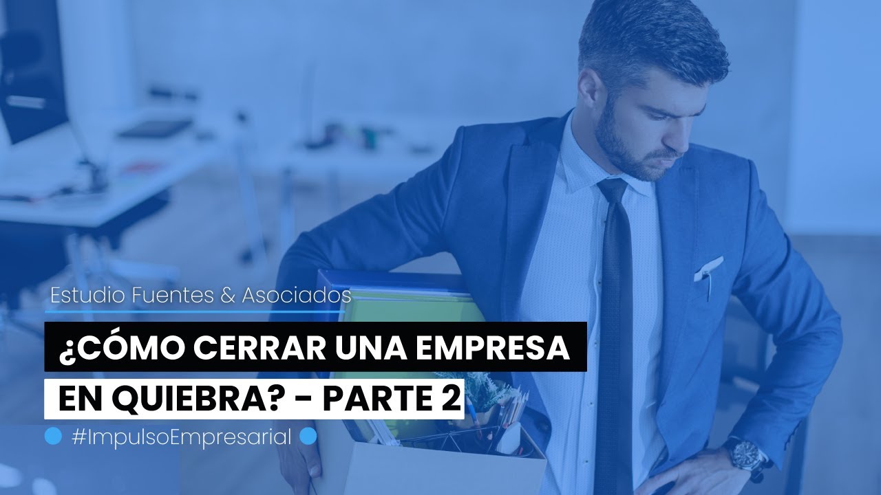 ¿Cómo cerrar una empresa o negocio en quiebra? PARTE 2►Liquidación y extinción de sociedades en Perú