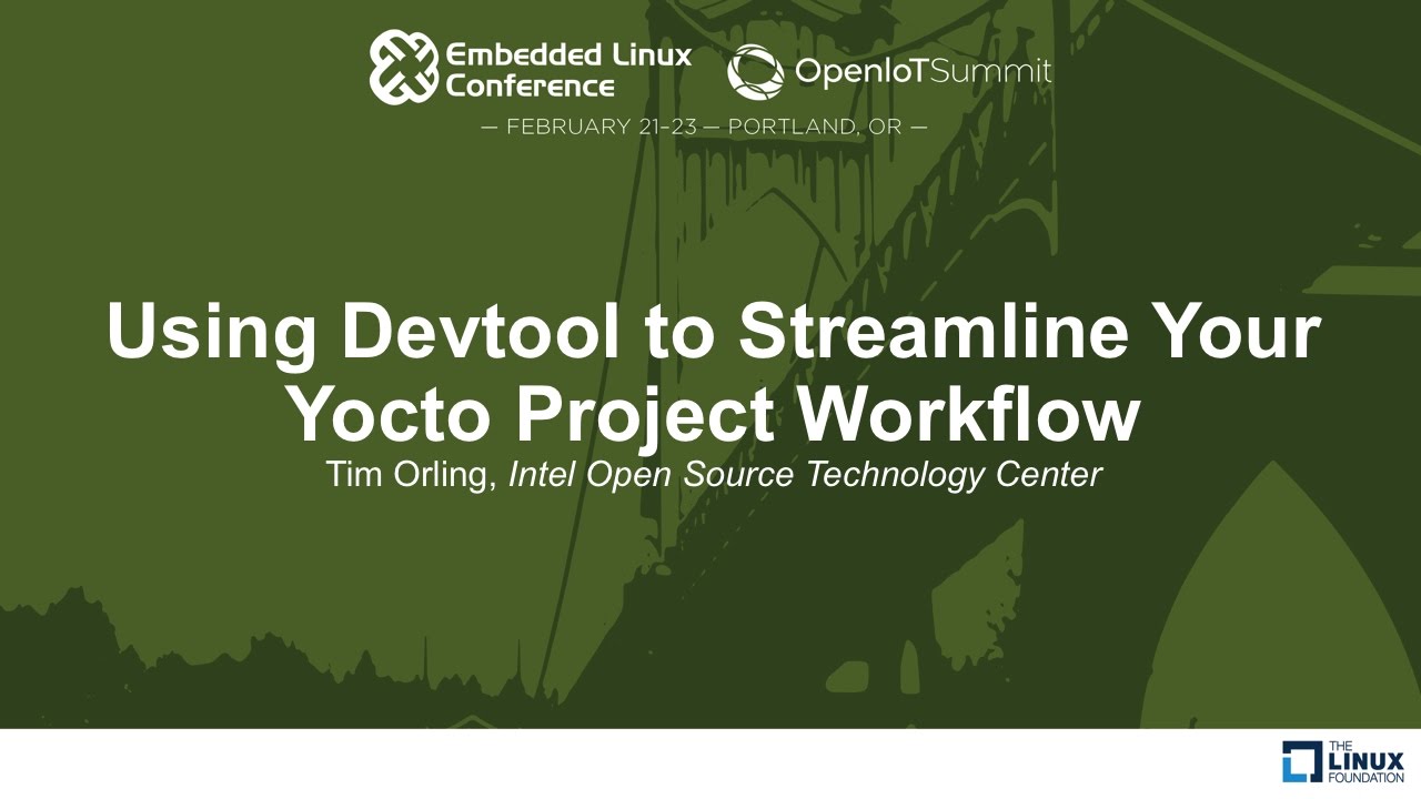 Using Devtool to Streamline Your Yocto Project Workflow - Tim Orling, Intel
