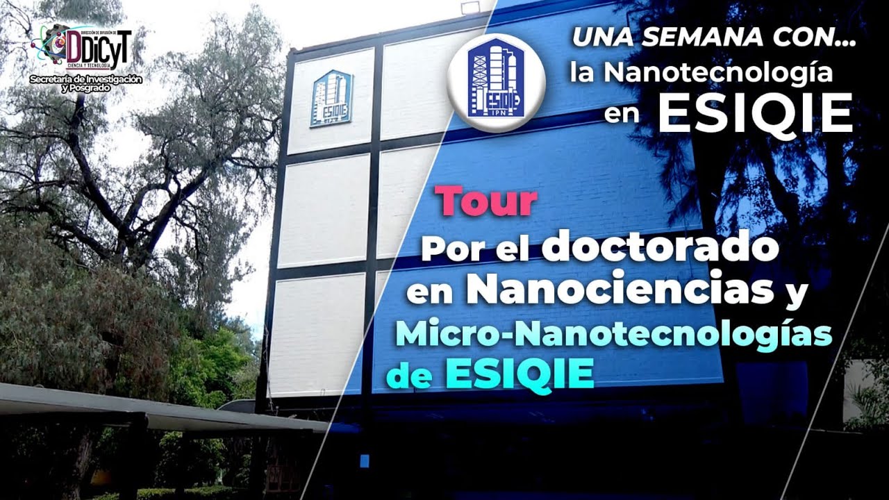 Tour por el Doctorado en Nanociencias y Micro-Nanotecnolog&iacute;as de la ESIQIE