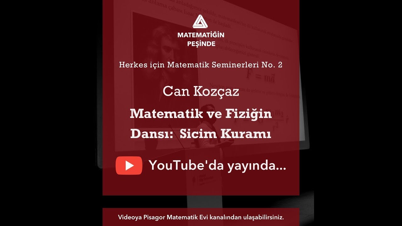 Matematik ve Fiziğin Dansı: Sicim Kuramı - Can Koz&ccedil;az - (Seminer)