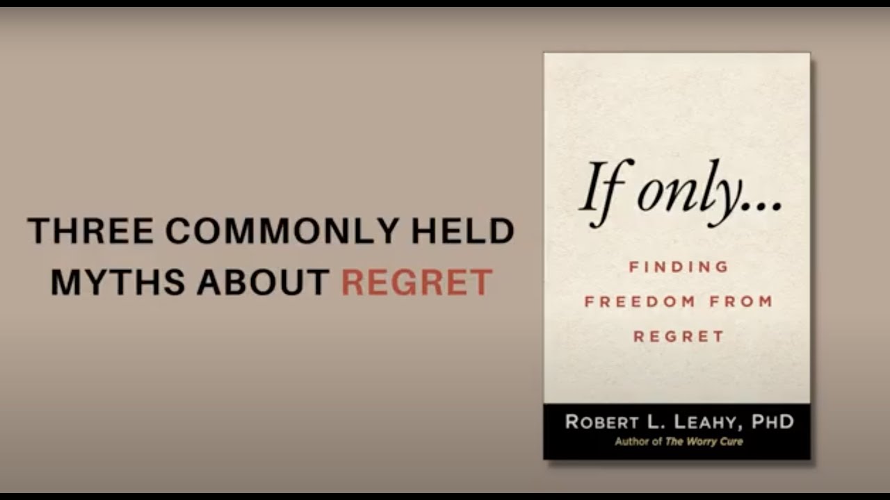 Three Commonly Held Myths About Regret
