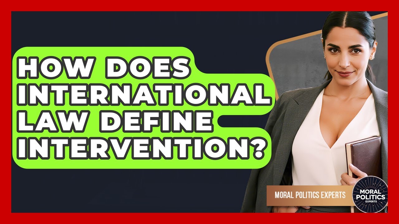 How Does International Law Define Intervention? - Moral Politics Experts