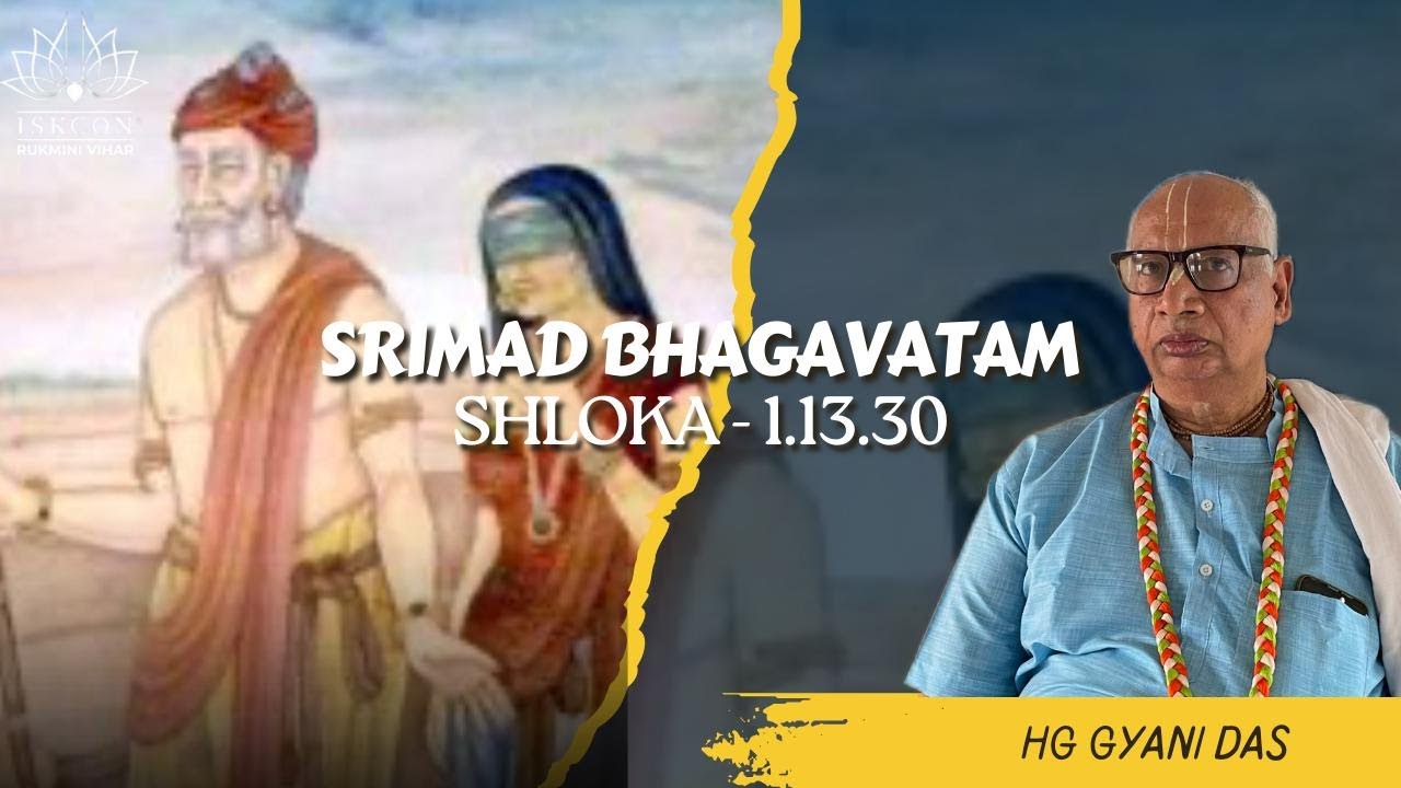 SB - 1.13.30 || HG Gyani Das || Jan.20, 2026 || ISKCON Rukmini Vihar.