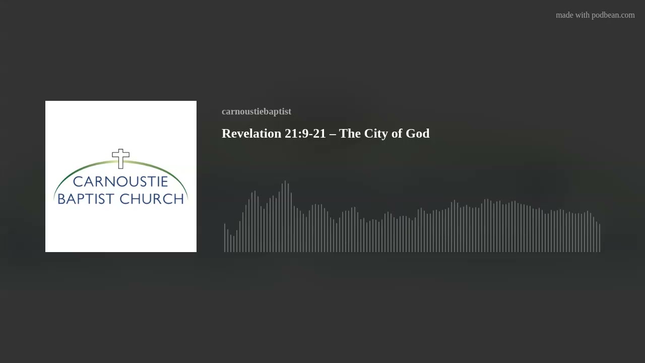 Revelation 21:9-21  – The City of God