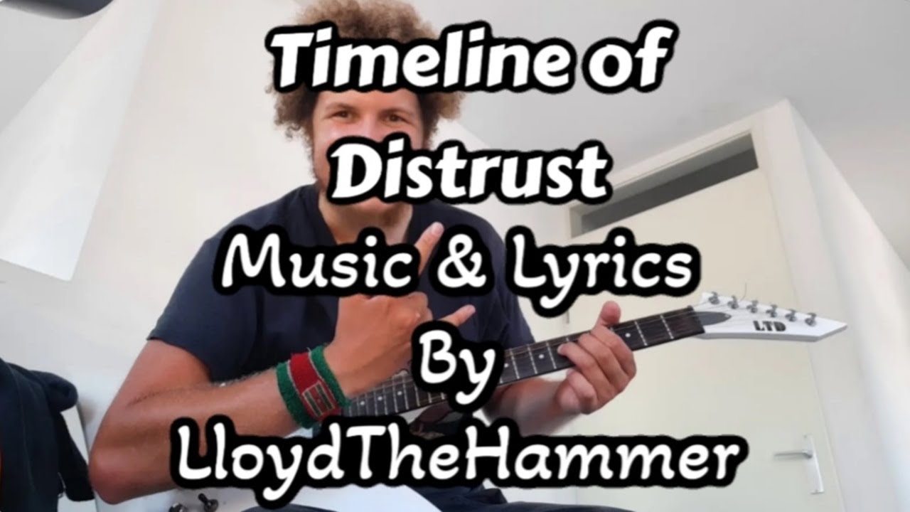 Timeline of Distrust (Original Song) By LloydTheHammer