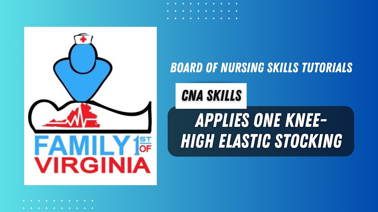 CNA Board of Nursing Skill: Applies One Knee-High Elastic Stocking
