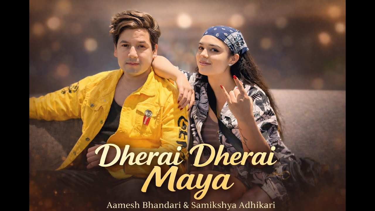 Dherai Dherai Maya - Samikshya Adhikari | Aamesh Bhandari 