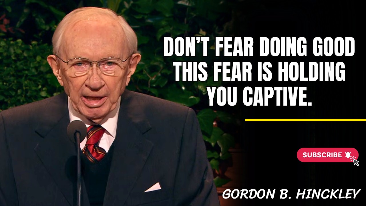Gordon B. Hinckley | Don’t Fear Doing Good—This Fear Is Holding You Captive.