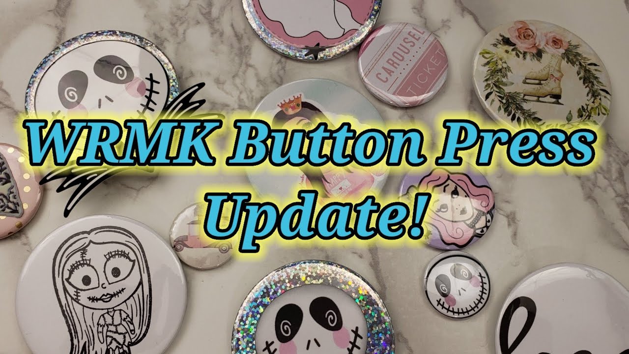 WRMK Button Making Update!!