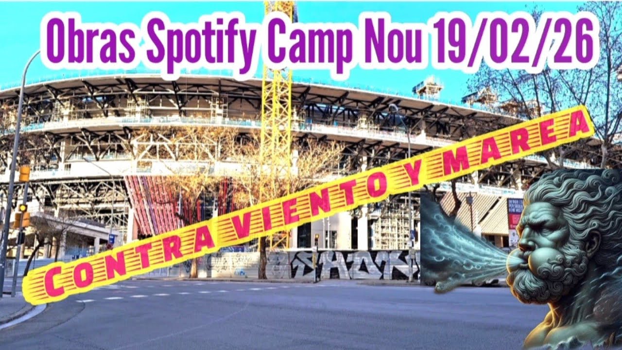 Obras Spotify Camp Nou 19/02/26 Contra viento y marea