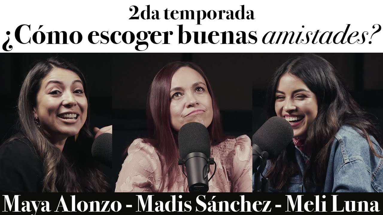 ¿Cómo escoger buenas amistades? - Maya Alonza, Madis Sánchez, Melissa de Luna #Expuestas