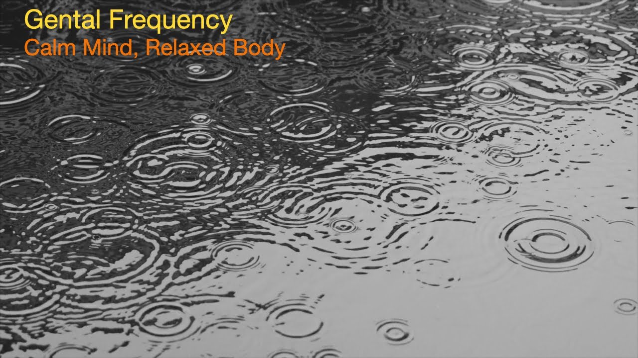 Gentle Rain Frequency for Calm Mind, Relaxed Body