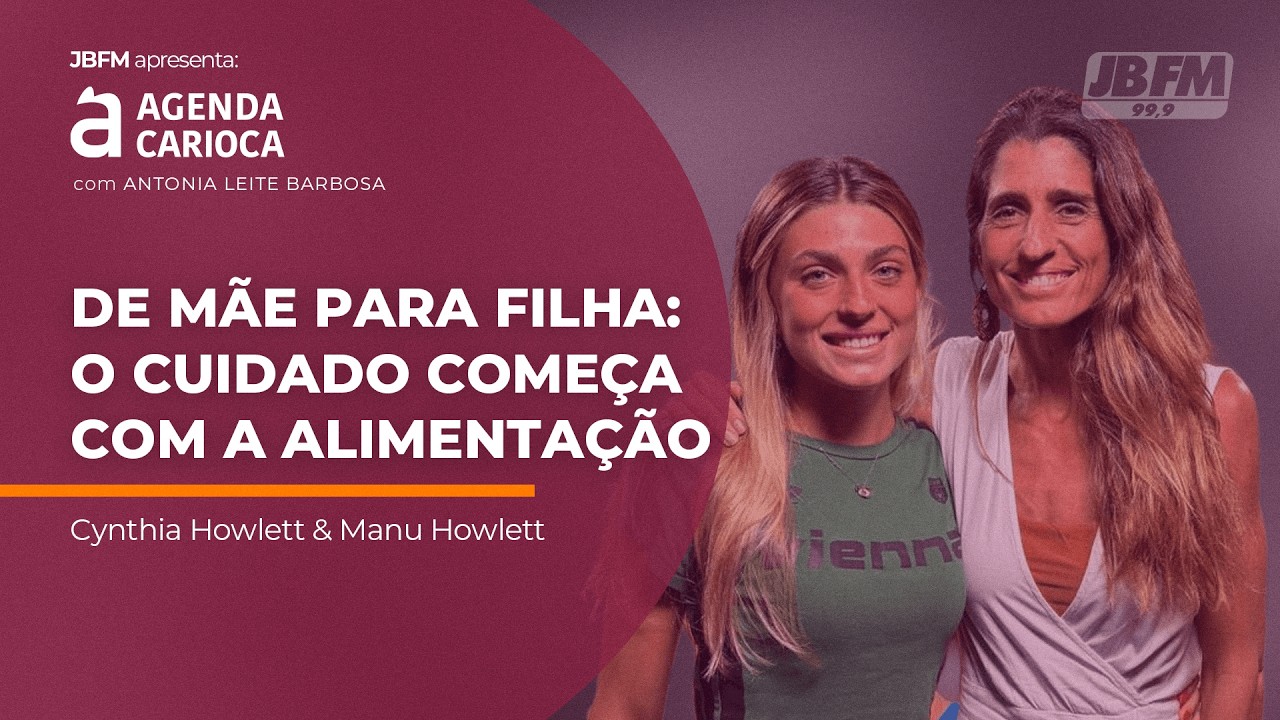 Quando a saúde vira herança | Cynthia Howlett e Manu Howlett na Agenda Carioca