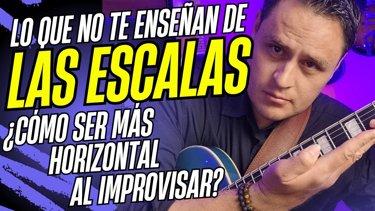 Lo que NO TE ENSEÑAN cuando aprendes ESCALAS en la GUITARRA  ¿Cómo ser más HORIZONTAL al IMPROVISAR?