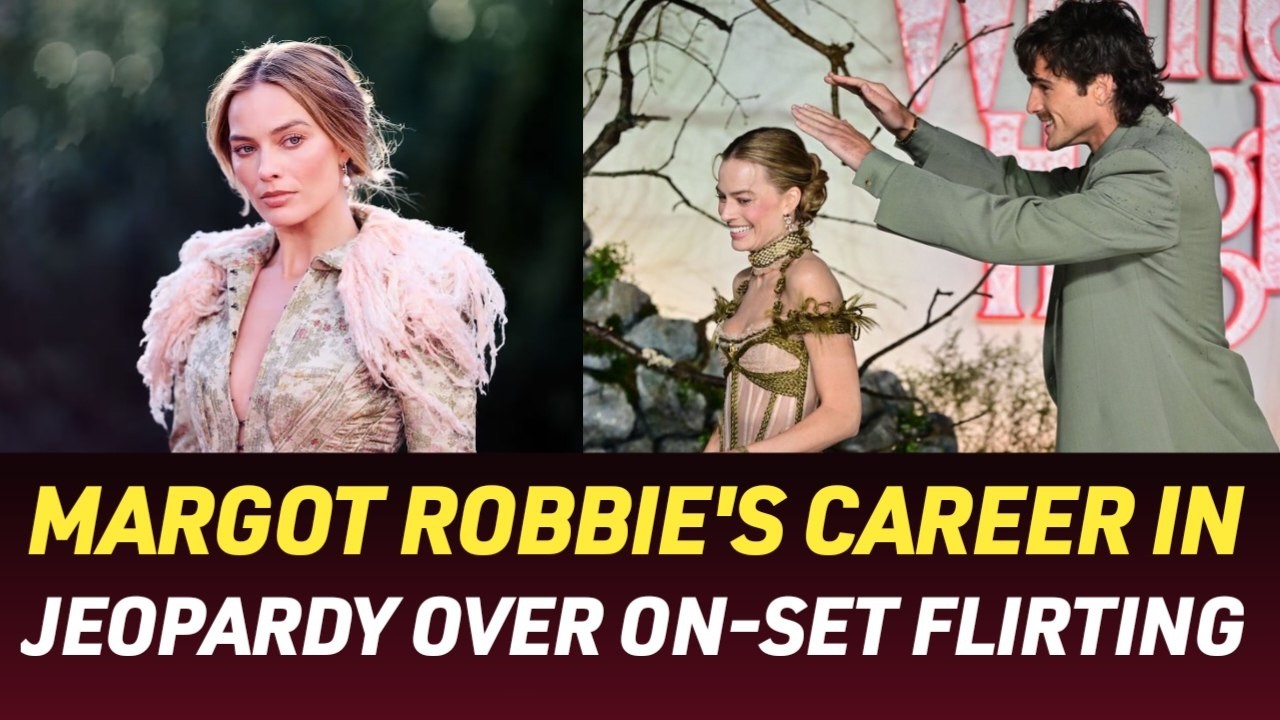 Margot Robbie Faces Backlash Over Flirting on Wuthering Heights Set