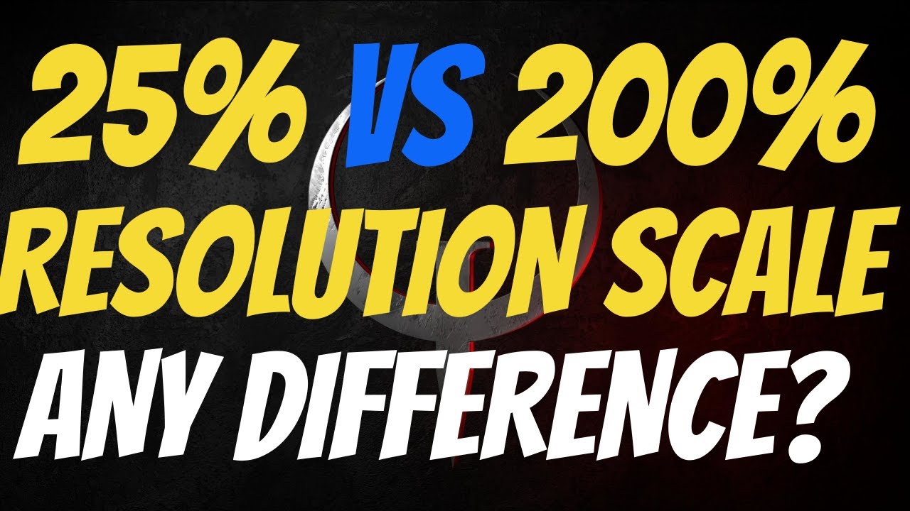 RESOLUTION SCALE 25% VS 200% | IS THERE A DIFFERENCE?