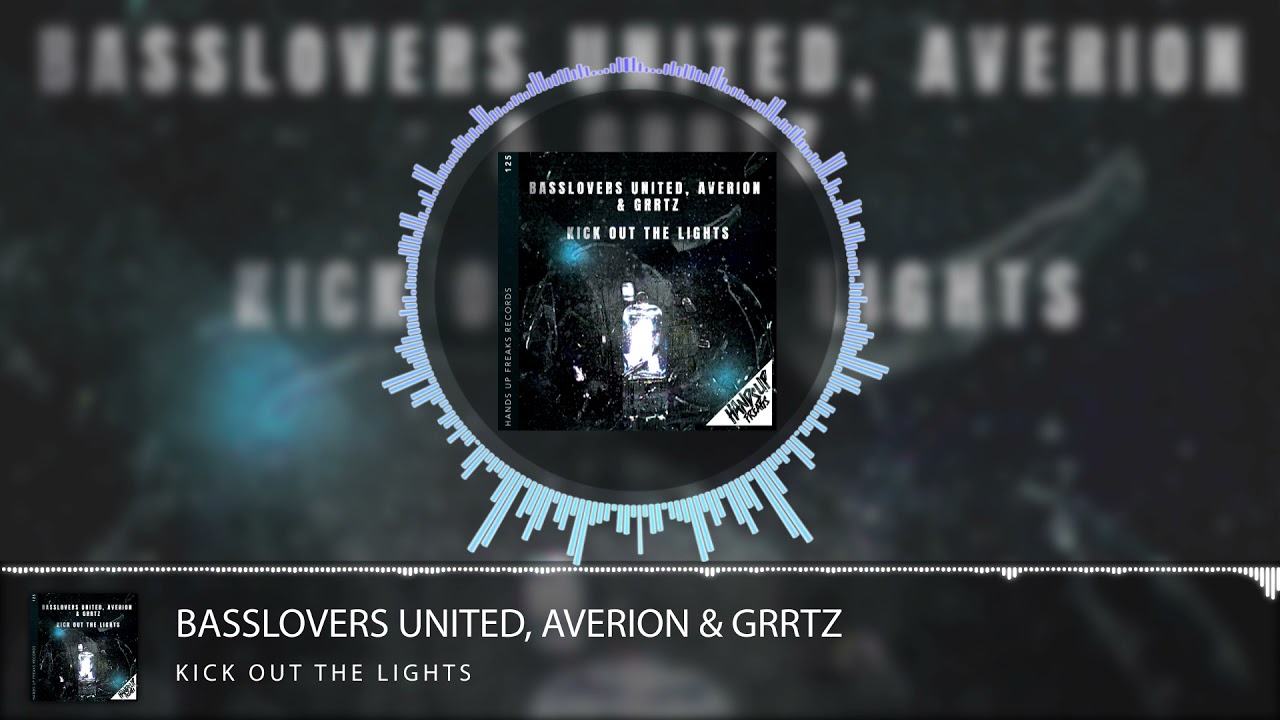 Basslovers United, Averion & Grrtz - Kick Out The Lights
