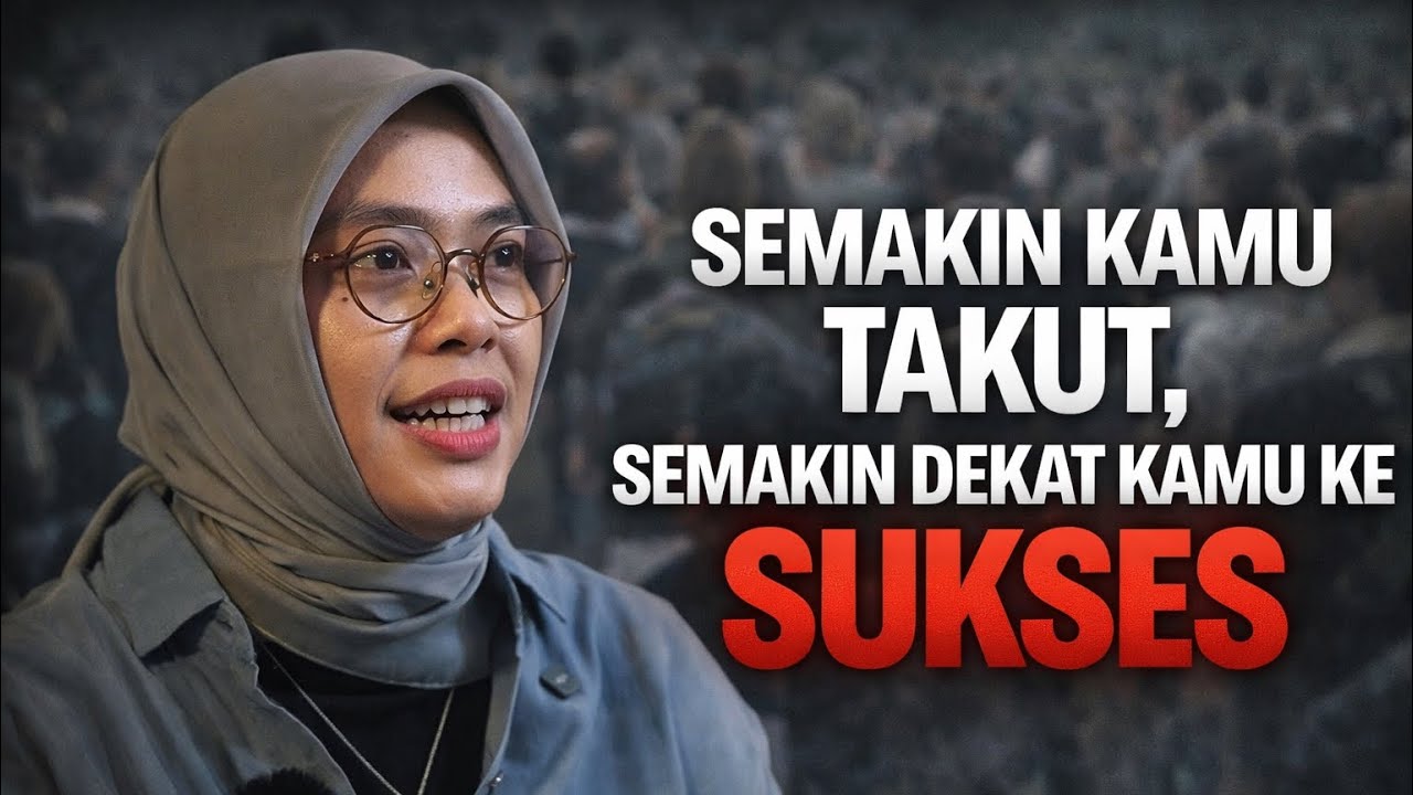 SEMAKIN KAMU TAKUT, SEMAKIN DEKAT KAMU KE SUKSES