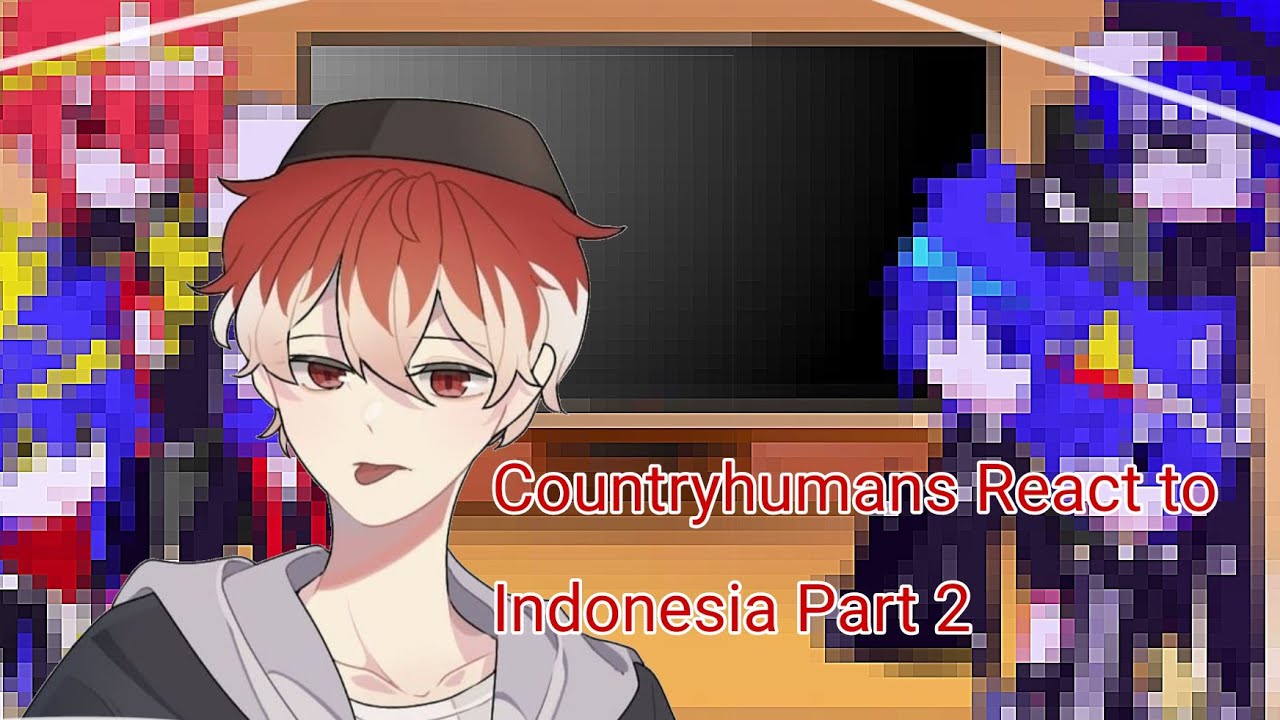 • COUNTRYHUMANS REACT TO INDONESIA • part (2/0)