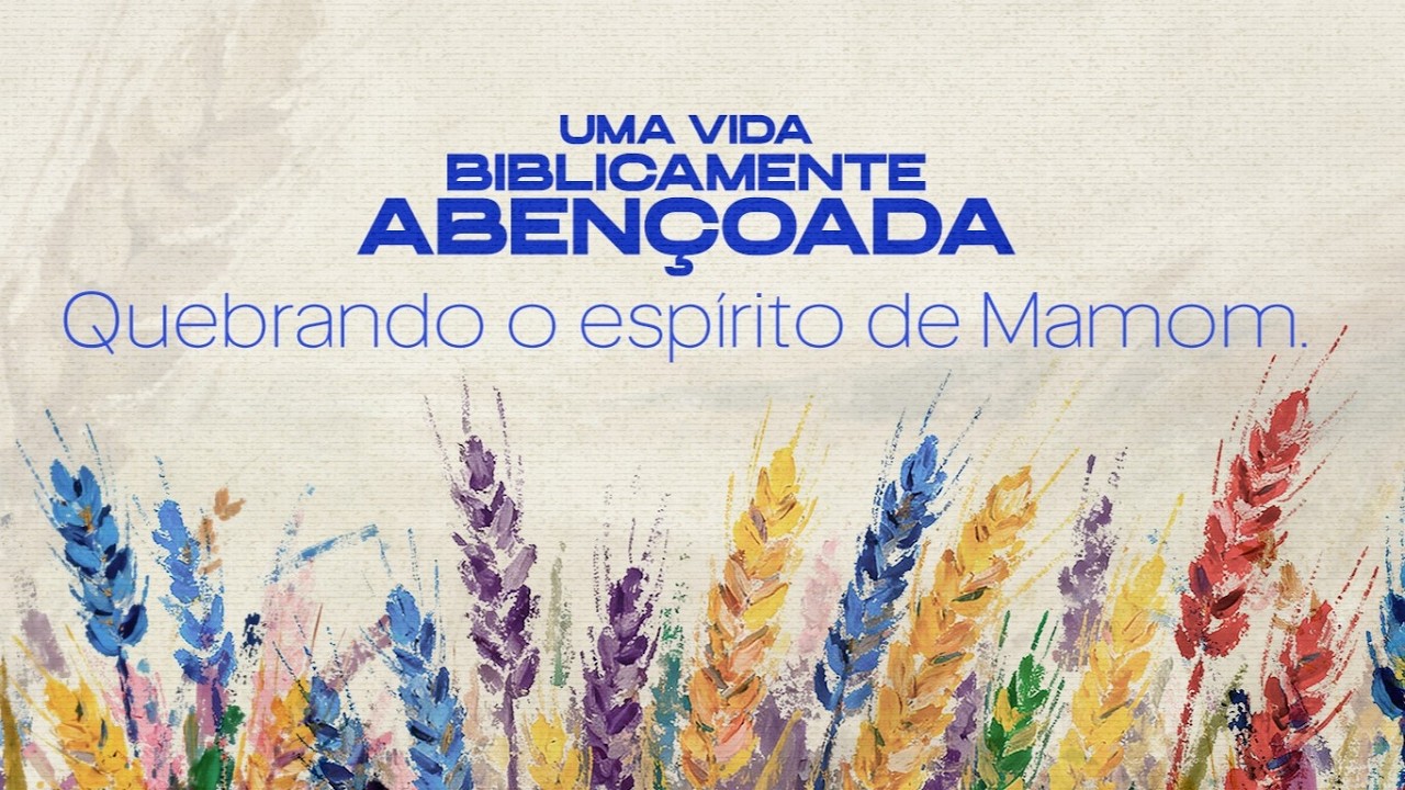 #2 Quebrando o espírito de Mamom - SÉRIE: UMA VIDA BIBLICAMENTE ABENÇOADA - Manhã - 08/03/2026