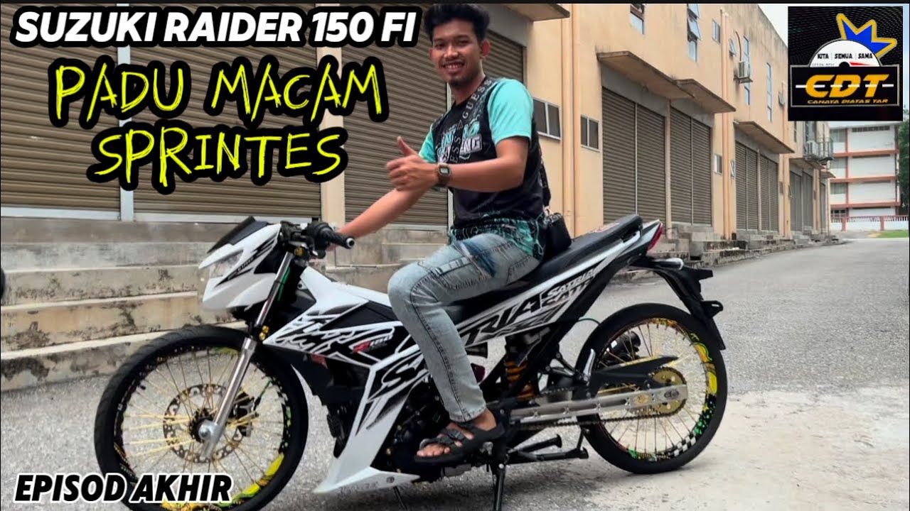 SUZUKI RAIDER 150 FI | PADU MACAM SPRINTES | EPISOD AKHIR