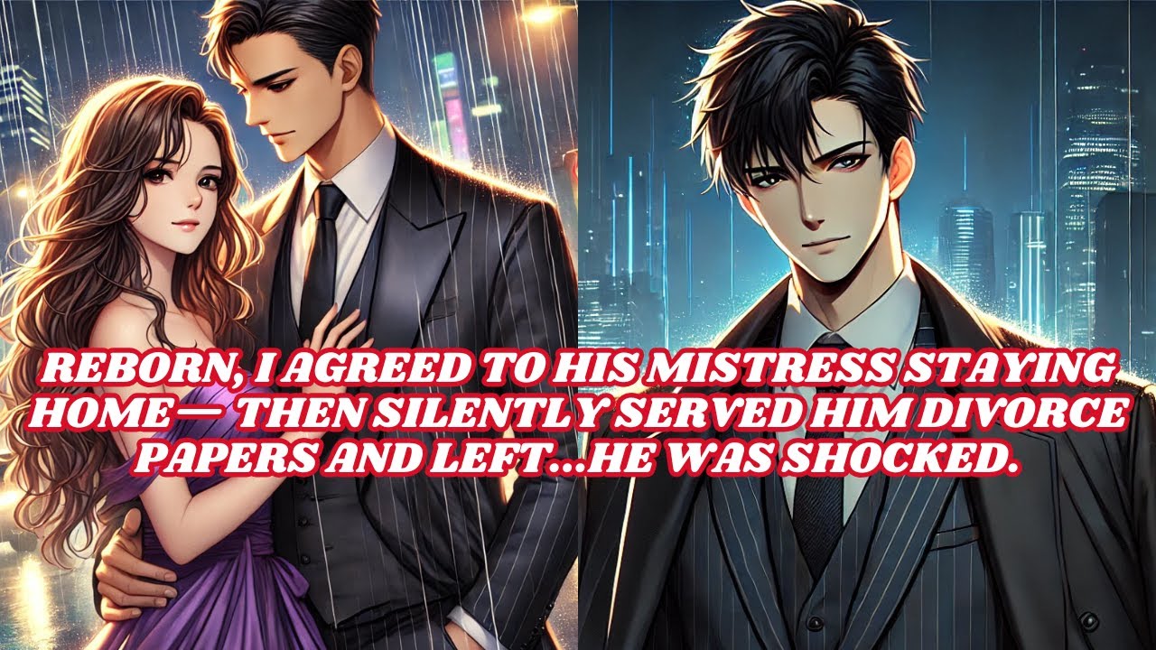 Reborn, I Agreed To His Mistress Staying Home— Then Silently Served Him Divorce Papers And Left...
