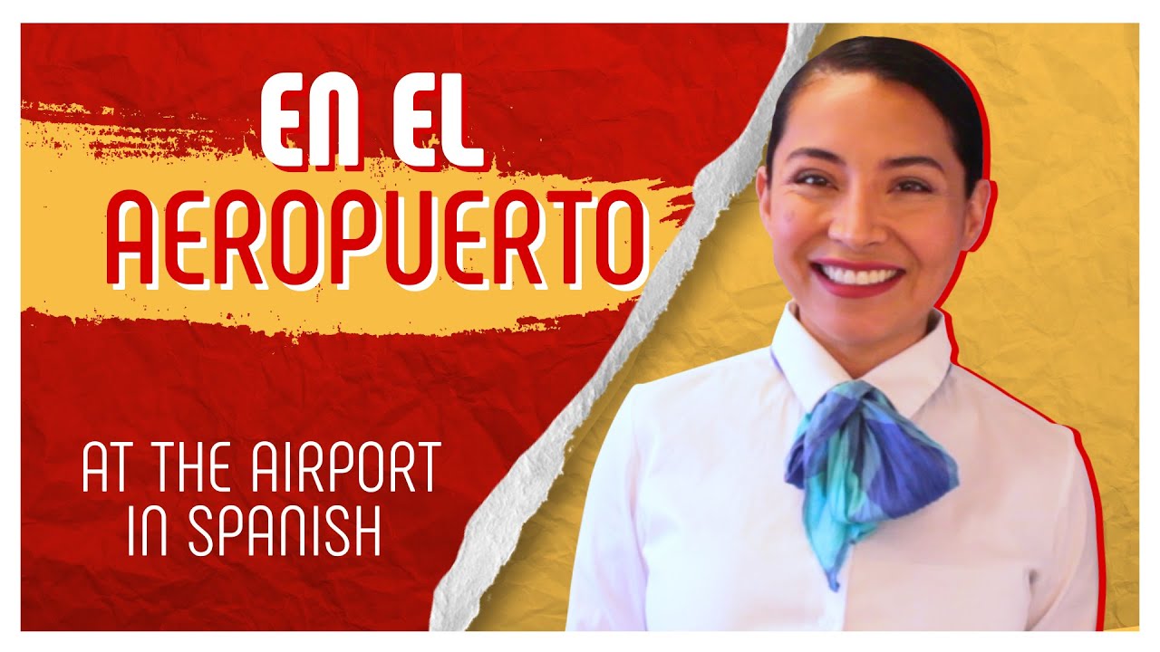 Don't Get Lost at the AIRPORT: Essential SPANISH Phrases You'll Need