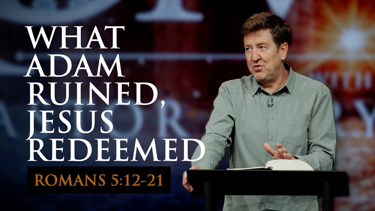 What Adam Ruined, Jesus Redeemed  |  Romans 5:12-21  |  Gary Hamrick