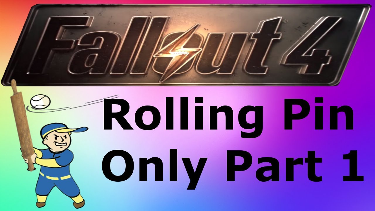 Fallout 4 Rolling Pin Only Part 1