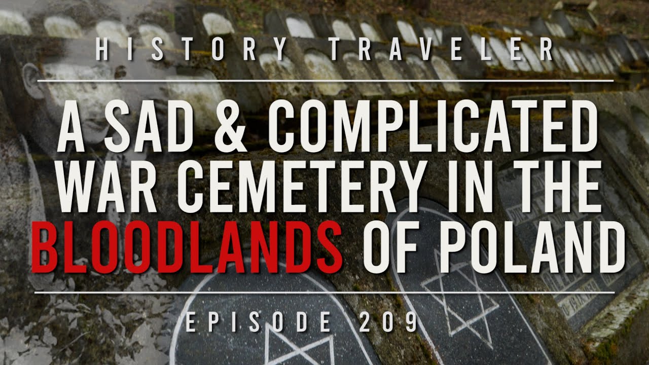 A Sad & Complicated War Cemetery in the BLOODLANDS of Poland | History Traveler Episode 209
