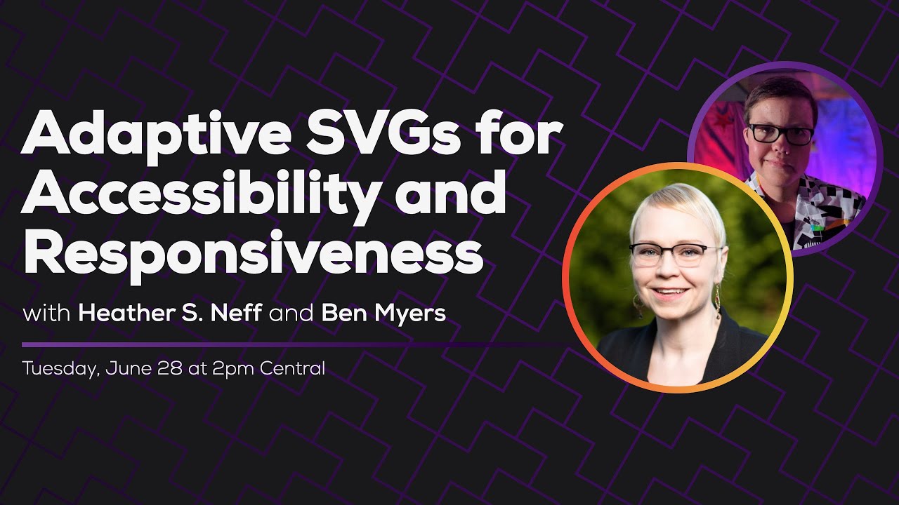 Adaptive SVGs for Accessibility, Responsiveness and More (with Heather S. Neff) | Some Antics