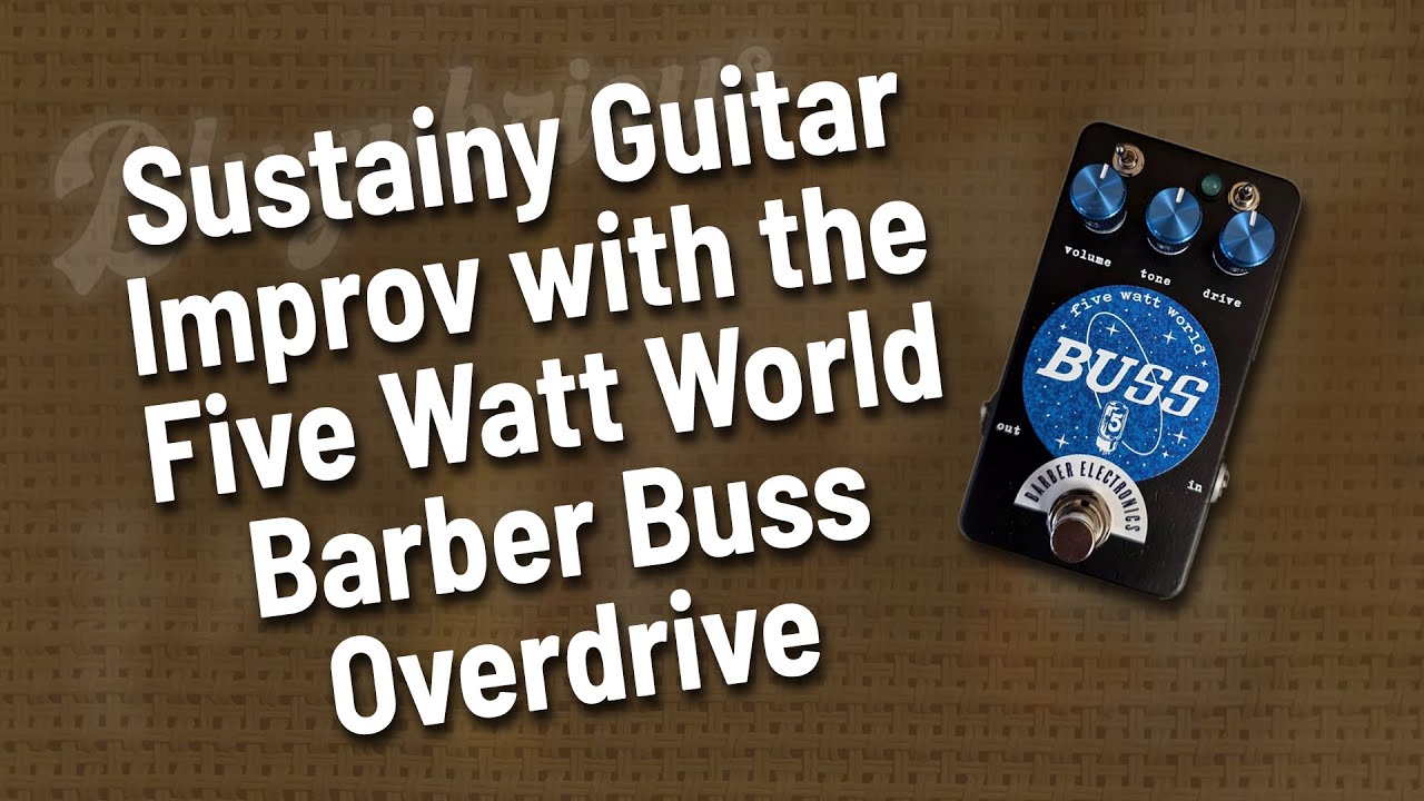 Sustainy Improv with Five Watt World Barber Buss OD (Improv)